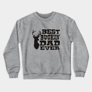 BEST BUCKIN DAD EVER Crewneck Sweatshirt